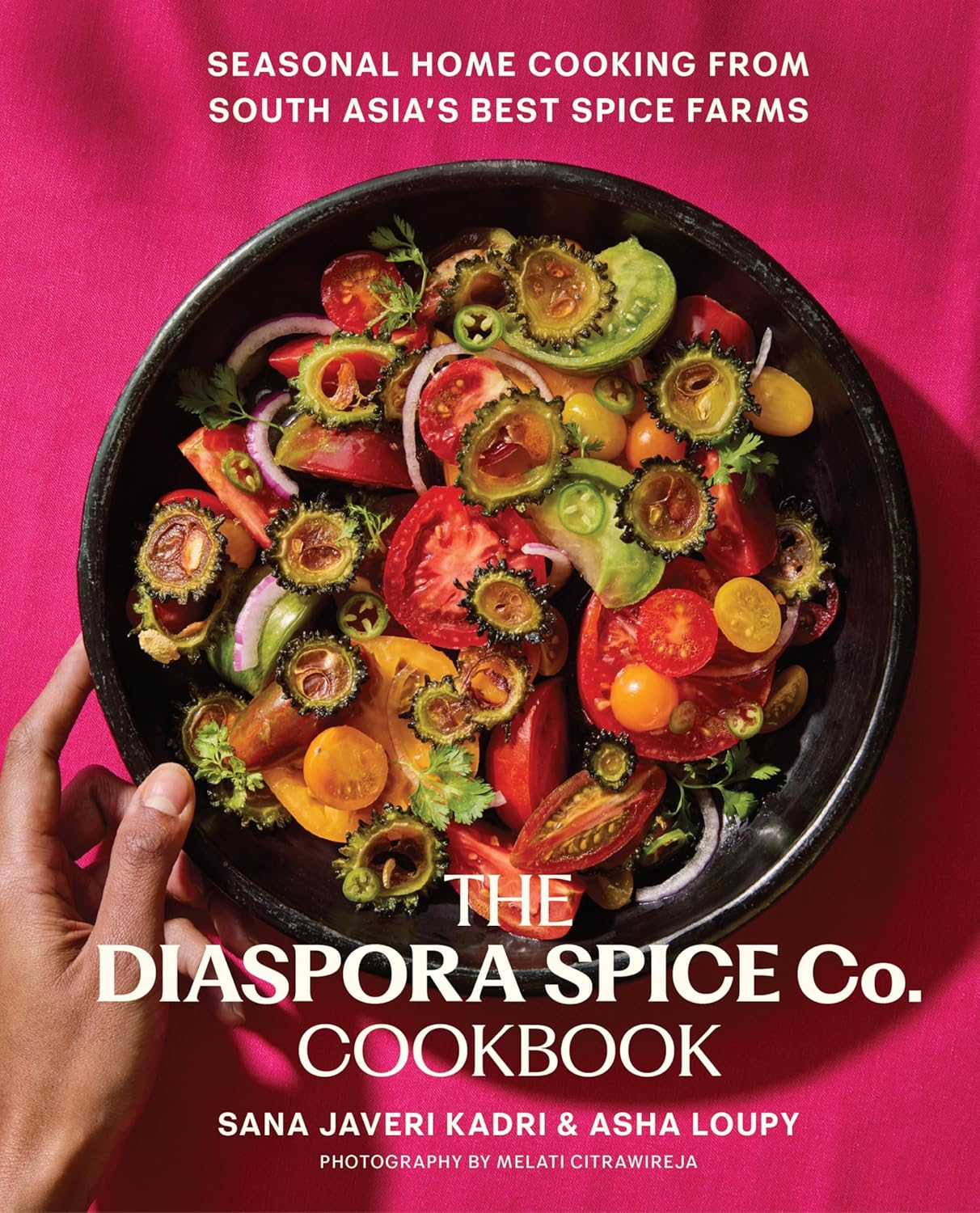 The Diaspora Spice Co. Cookbook: Seasonal Home Cooking from South Asia’s Best Spice Farms