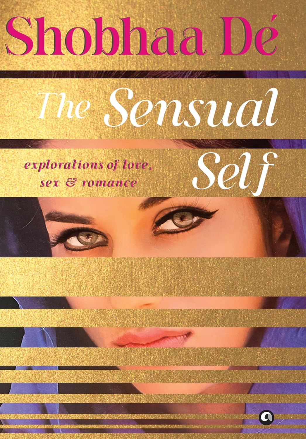 The Sensual Self: Explorations of Love, Sex & Romance